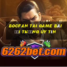 Bocfan Tai Game Bài Đổi Thưởng Uy Tín