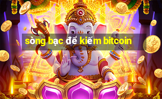 sòng bạc để kiếm bitcoin