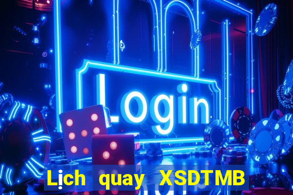 Lịch quay XSDTMB thứ hai