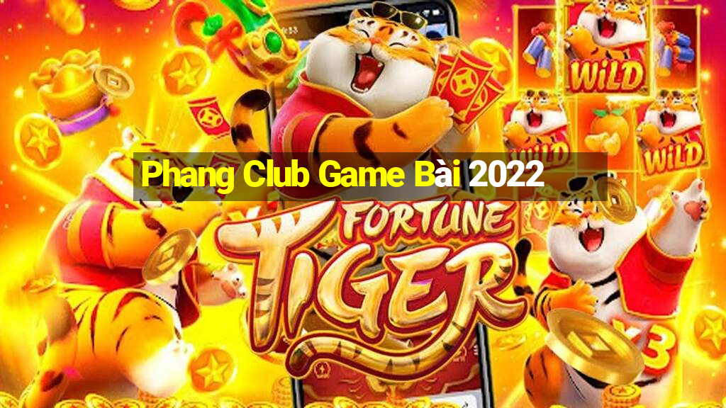 Phang Club Game Bài 2022