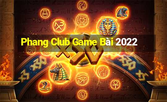 Phang Club Game Bài 2022