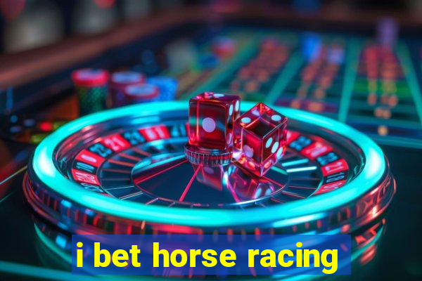 i bet horse racing