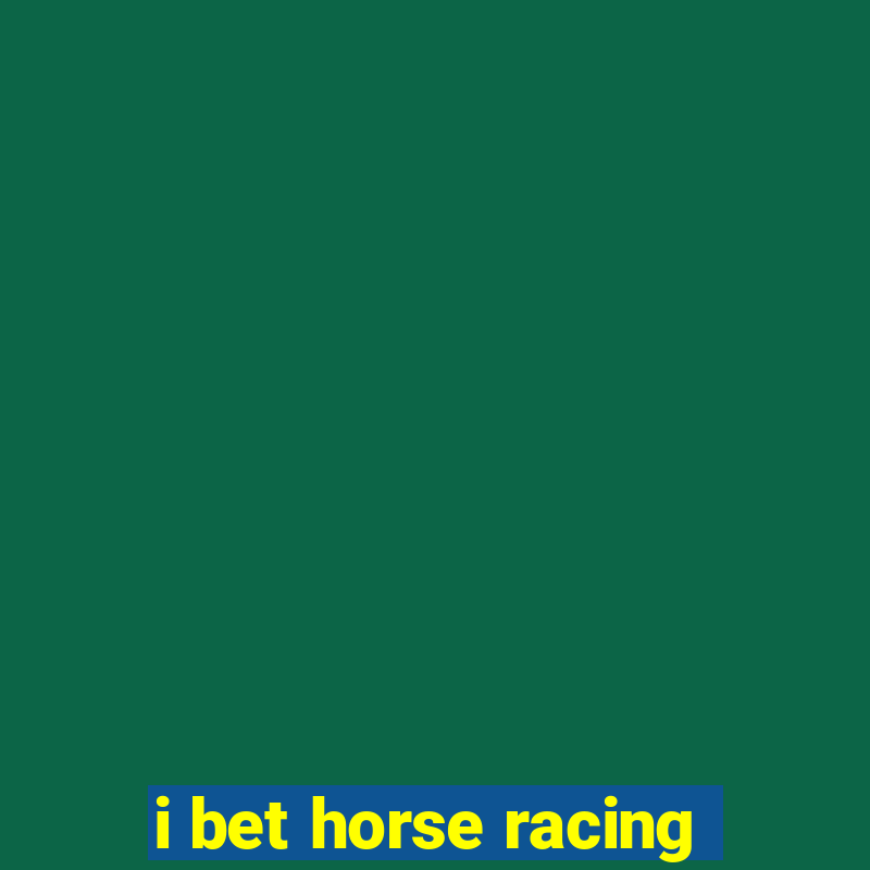 i bet horse racing