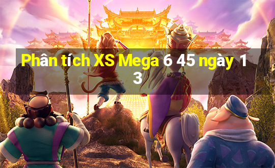 Phân tích XS Mega 6 45 ngày 13