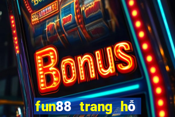 fun88 trang hỗ trợ chính thức