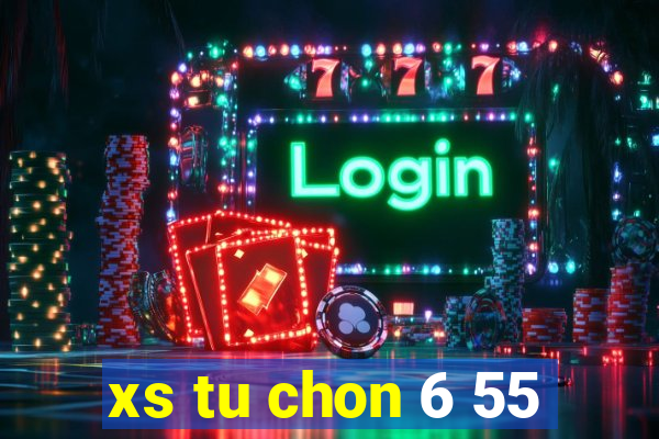 xs tu chon 6 55