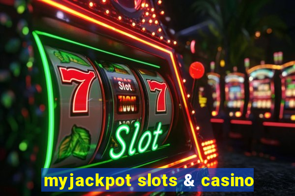 myjackpot slots & casino