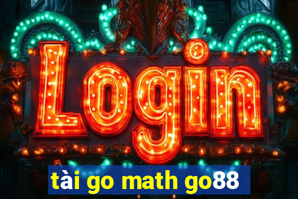 tài go math go88