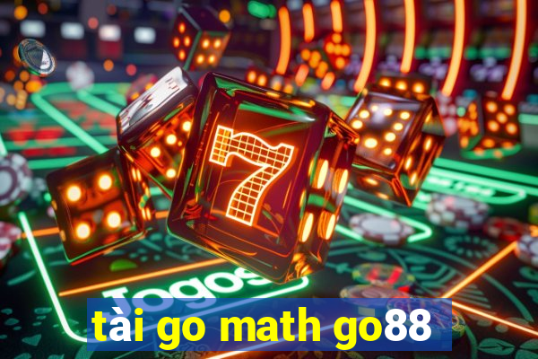 tài go math go88