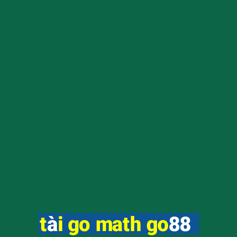 tài go math go88