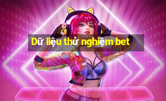 Dữ liệu thử nghiệm bet