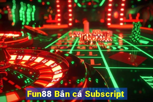 Fun88 Bắn cá Subscript