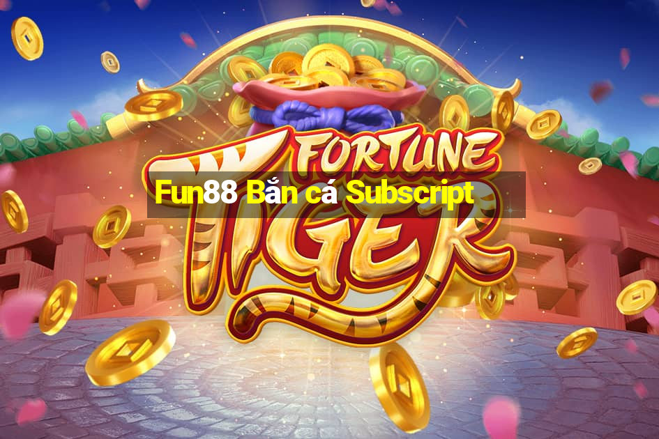 Fun88 Bắn cá Subscript