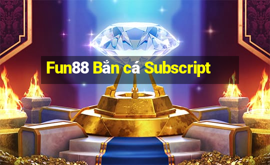 Fun88 Bắn cá Subscript