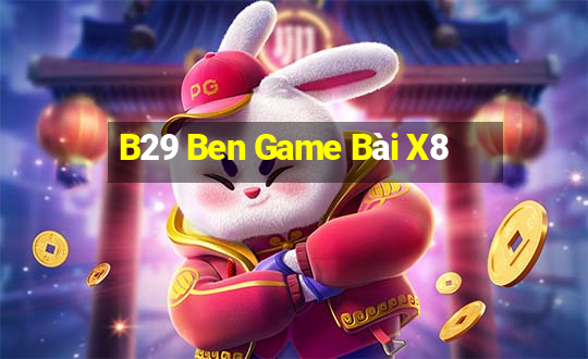 B29 Ben Game Bài X8