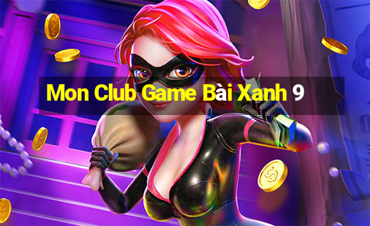 Mon Club Game Bài Xanh 9