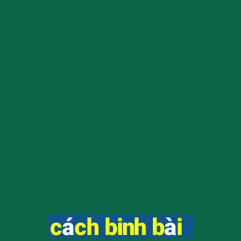 cách binh bài