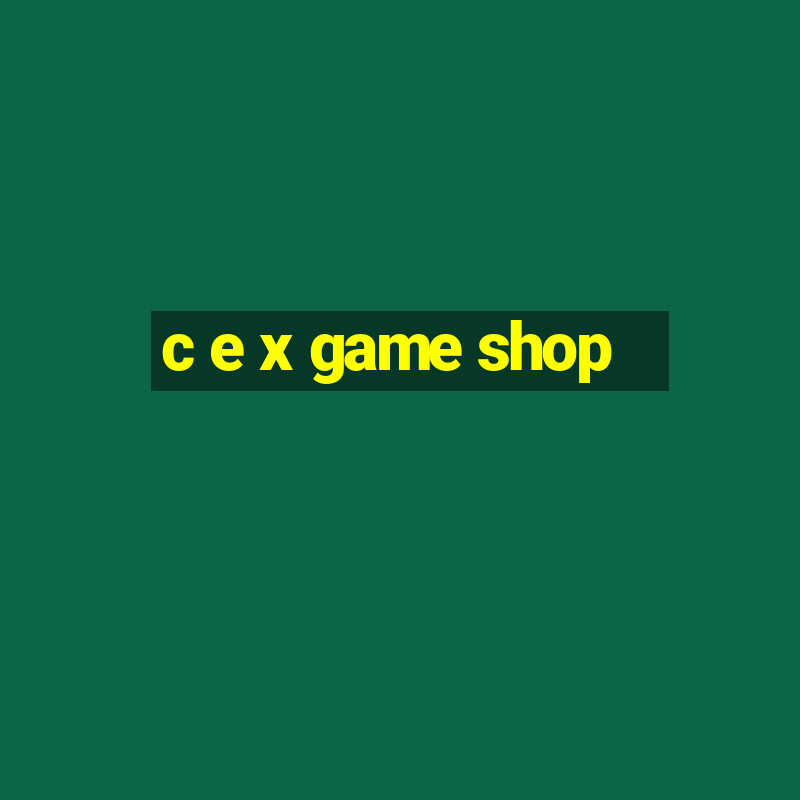 c e x game shop