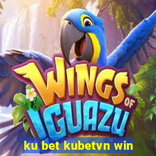 ku bet kubetvn win