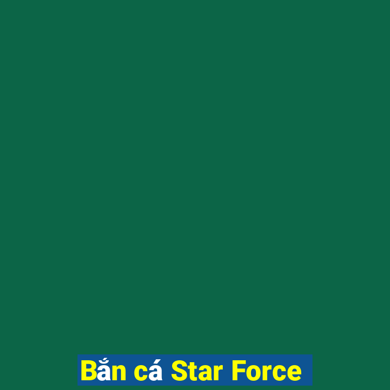 Bắn cá Star Force