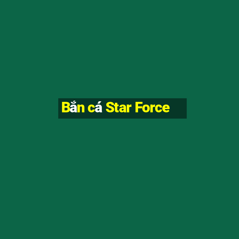 Bắn cá Star Force