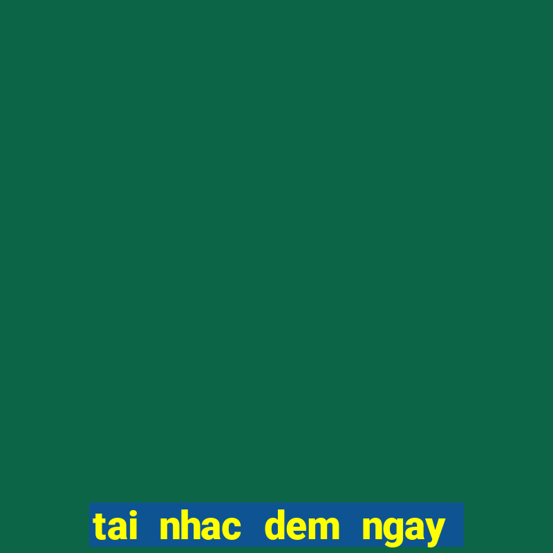 tai nhac dem ngay xa em