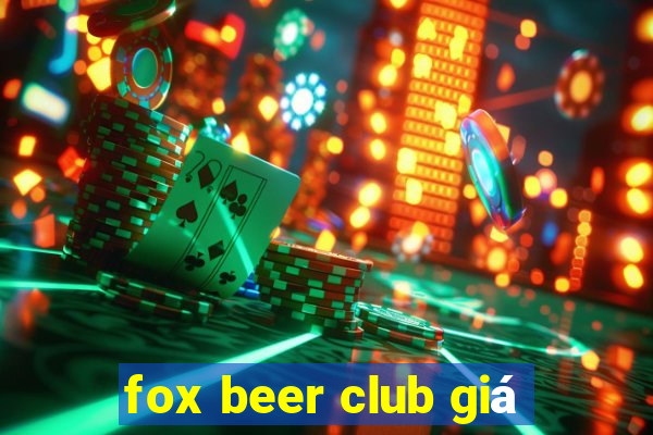 fox beer club giá