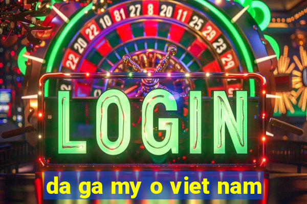 da ga my o viet nam