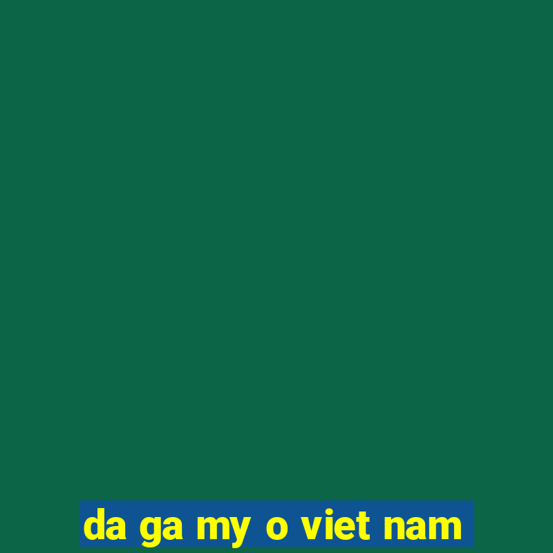 da ga my o viet nam