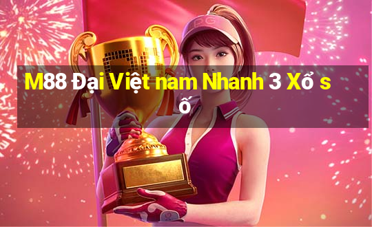 M88 Đại Việt nam Nhanh 3 Xổ số