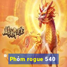 Phỏm rogue 540