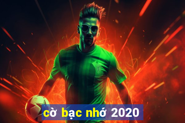 cờ bạc nhớ 2020