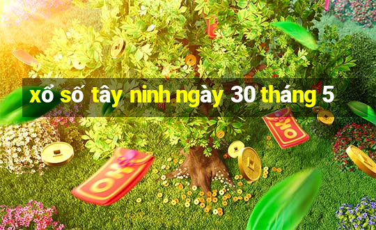 xổ số tây ninh ngày 30 tháng 5