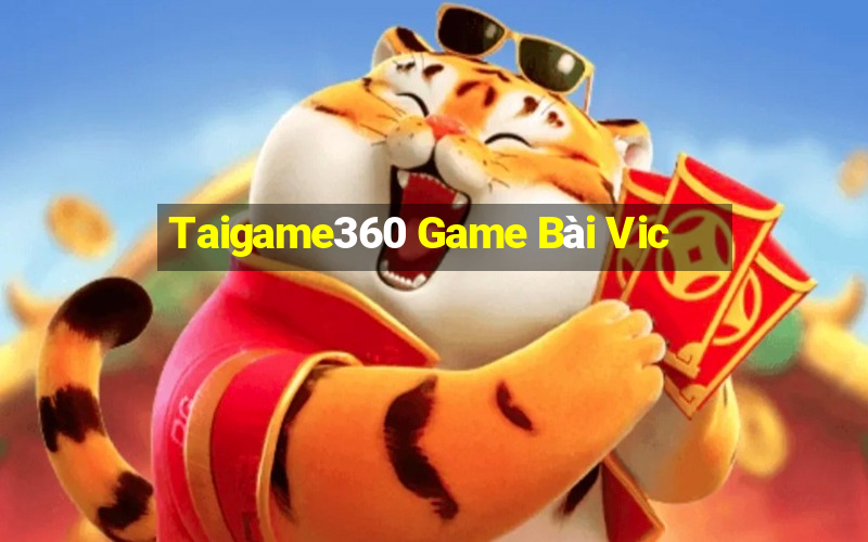 Taigame360 Game Bài Vic