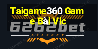 Taigame360 Game Bài Vic