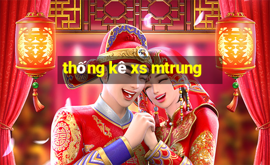 thống kê xs mtrung