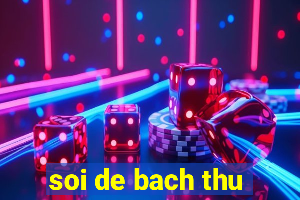 soi de bach thu