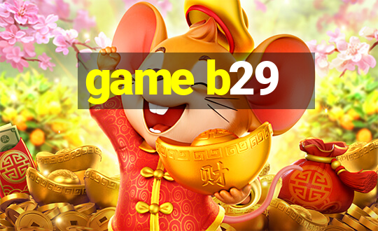 game b29