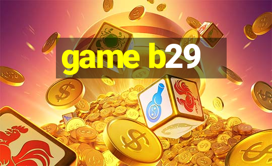 game b29