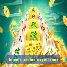 bitcoin casino experience