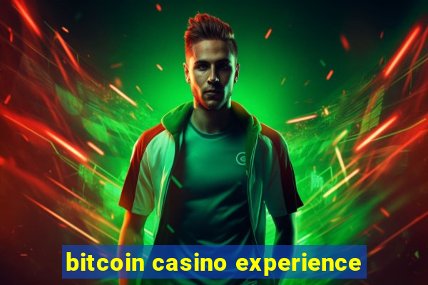 bitcoin casino experience