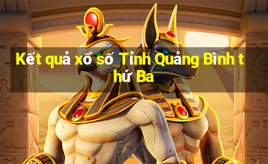 Kết quả xổ số Tỉnh Quảng Bình thứ Ba