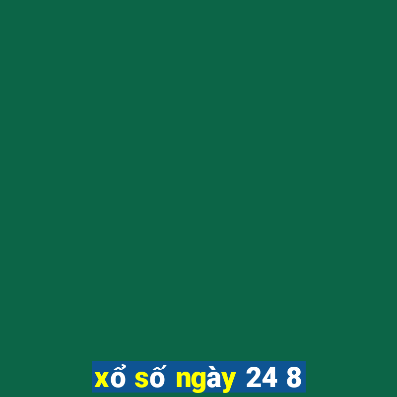 xổ số ngày 24 8