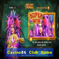 Casino86 Club Game Bài Nhất Vip