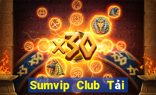 Sumvip Club Tải Game Bài Nhất Vip