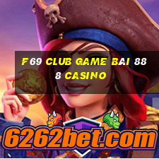 F69 Club Game Bài 888 Casino