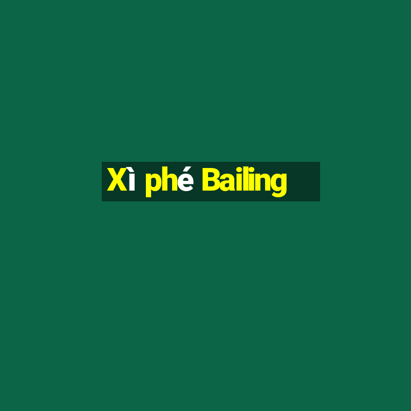 Xì phé Bailing