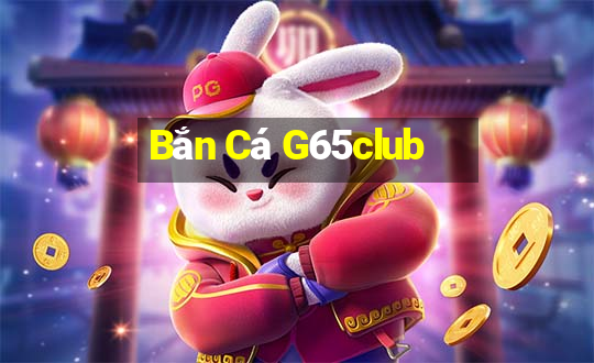 Bắn Cá G65club