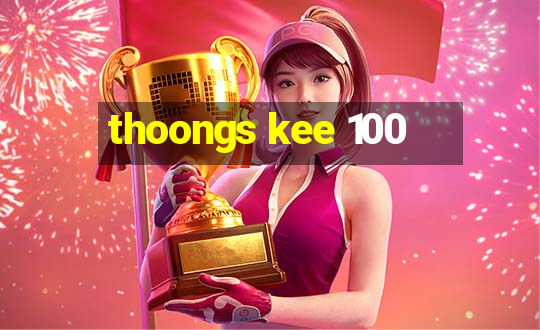 thoongs kee 100