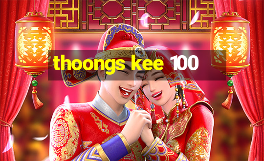 thoongs kee 100